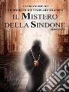 Le Reliquie dei Templari - Volume 2. Il Mistero della Sindone. E-book. Formato EPUB ebook