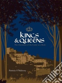 Kings &amp; Queens - The Chronicles of the Castle on a Rock. E-book. Formato EPUB ebook