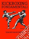Kickboxing fondamentali. E-book. Formato EPUB ebook di Simone Marchetti