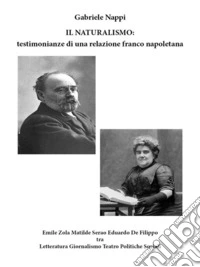 Il Naturalismo: testimonianze di una relazione franco-napoletana- Emile Zola Matilde Serao Eduardo De Filippo tra  Letteratura - Giornalismo - Teatro - Politiche Sociali. E-book. Formato EPUB ebook
