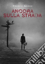 Ancora sulla strada. E-book. Formato EPUB