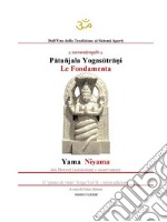 YOGA. Le fondamenta: Yama e Niyama.Yogasutra di Patanjali. Le fondamenta: Yama e Niyama.. E-book. Formato EPUB ebook