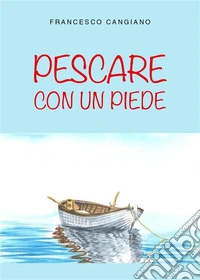 Pescare con un piede. E-book. Formato EPUB ebook