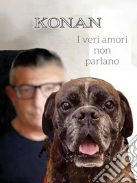 I veri amori non parlanoKonan. E-book. Formato EPUB ebook
