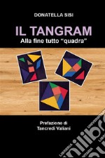 Il TangramAlla fine tutto &quot;quadra&quot;. E-book. Formato EPUB ebook