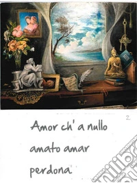 Amor ch'a nullo amato amar perdona. E-book. Formato EPUB ebook