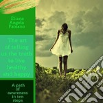 The art of telling ourselves the truth to live an healthy and happy lifeA path of awareness in ten steps. E-book. Formato EPUB ebook