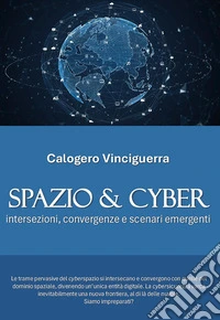 Spazio & Cyber. Intersezioni, convergenze e scenari emergentiintersezioni, convergenze e scenari emergenti. E-book. Formato EPUB ebook