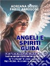 Angeli e Spiriti guidaCome comunicare con Angeli e Spiriti guida - Testimonianze e fatti realmente accaduti. E-book. Formato EPUB ebook