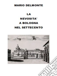 La nevosità a Bologna nel settecento. E-book. Formato EPUB ebook