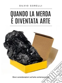 Quando la merda è diventata arte. E-book. Formato EPUB ebook