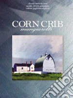 Corncrib mangiarotti. E-book. Formato EPUB ebook