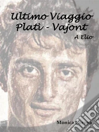 A Elio - Ultimo Viaggio Platì - Vajont. E-book. Formato EPUB ebook