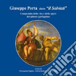 Giuseppe Porta detto &quot;Il salviati&quot;Compendio della vita e delle opere del pittore garfagnino. E-book. Formato PDF ebook