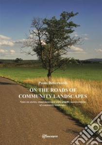 On the Roads of Community Landscapes. E-book. Formato EPUB ebook di Paolo Debernardi