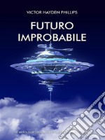 Futuro improbabile. E-book. Formato EPUB