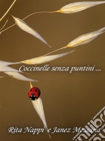 Coccinelle senza puntini. E-book. Formato EPUB ebook di Rita Nappi