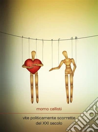 Vite politicamente scorrette del XXI secolo. E-book. Formato EPUB ebook