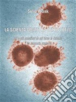 La scienza non ti ha detto tutto20 e più questioni su cui forse la Scienza ti ha nascosto qualcosa. E-book. Formato EPUB ebook