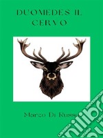 Duomedes il cervo. E-book. Formato EPUB