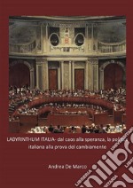 LABYRINTHUM ITALIA- dal caos alla speranza, la politica italiana alla prova del cambiamento. E-book. Formato EPUB ebook