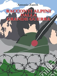 Racconti alpini dalla Grande Guerra. E-book. Formato EPUB ebook