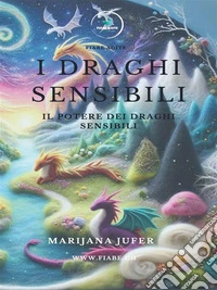 I Draghi sensibiliIl potere dei draghi sensibili. E-book. Formato PDF ebook