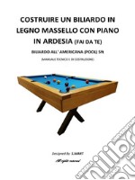 Costruire un biliardo in legno con piano in ardesia (fai da te). E-book. Formato PDF ebook