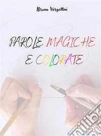 PAROLE MAGICHE E COLORATE. E-book. Formato EPUB ebook