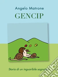 GencipStoria di un inguaribile sognatore. E-book. Formato EPUB ebook
