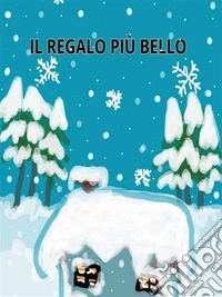 Il Regalo Piú Bello. E-book. Formato EPUB ebook