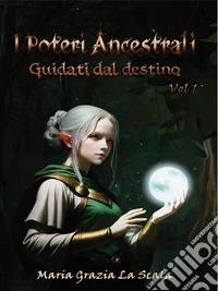 I Poteri AncestraliGuidati dal destino. E-book. Formato EPUB ebook