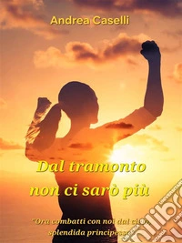 Dal tramonto non ci sarò più. E-book. Formato EPUB ebook