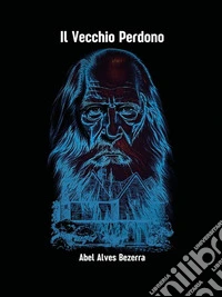 Il vecchio perdono. E-book. Formato EPUB ebook