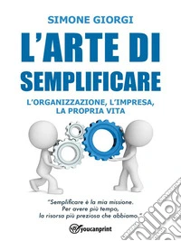 L'arte di semplificare. E-book. Formato EPUB ebook