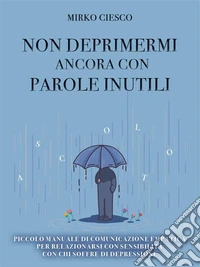 NON deprimermi ancora con parole inutili. E-book. Formato EPUB ebook