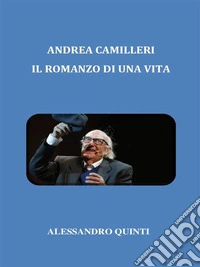 Andrea Camilleri. Il romanzo di una vita.. E-book. Formato EPUB ebook