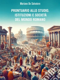 Prontuario allo studio. Istituzioni e società del mondo romano. E-book. Formato EPUB ebook