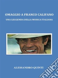 Omaggio a Franco Califano. Una leggenda della musica italiana.. E-book. Formato EPUB ebook
