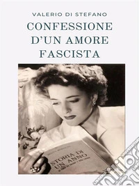 Confessione d'un amore fascista. E-book. Formato EPUB ebook