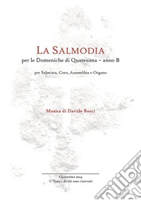 La Salmodia per le Domeniche di Quaresima - Anno Bper Salmista, Coro, Assemblea e Organo. E-book. Formato EPUB ebook