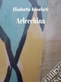 Arlecchina. E-book. Formato EPUB ebook