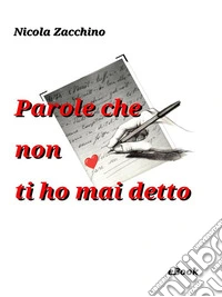Parole che non ti ho mai detto. E-book. Formato EPUB ebook