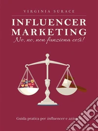 Influencer marketing: no, no, non funziona così!Guida pratica per influencer e aziende. E-book. Formato EPUB ebook