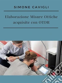 Elaborazione Misure Ottiche acquisite con OTDR. E-book. Formato EPUB ebook