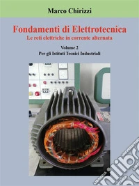 Fondamenti di Elettrotecnica vol.2Le reti elettriche in corrente alternata. E-book. Formato PDF ebook
