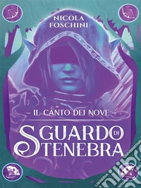 Sguardo di TenebraIl Canto dei Nove. E-book. Formato EPUB ebook