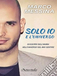 Solo Io E L'universoSussurri dell'anima nell'universo del mio sentire. E-book. Formato EPUB ebook