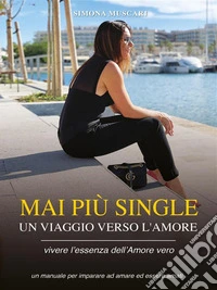 Mai Piu’ Single. Un Viaggio Verso L’amore. E-book. Formato EPUB ebook