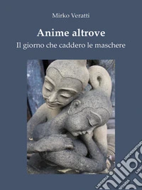 Anime altrove - Il giorno che caddero le maschere. E-book. Formato EPUB ebook